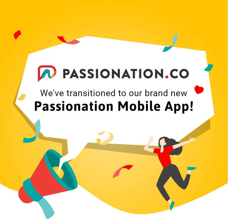 We've transitioned to our brand new Passionation Mobile App!